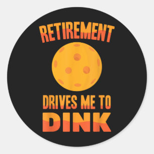 Adesivo Redondo Pickleball - A Aposentadoria Me Leva A Dink - Badm