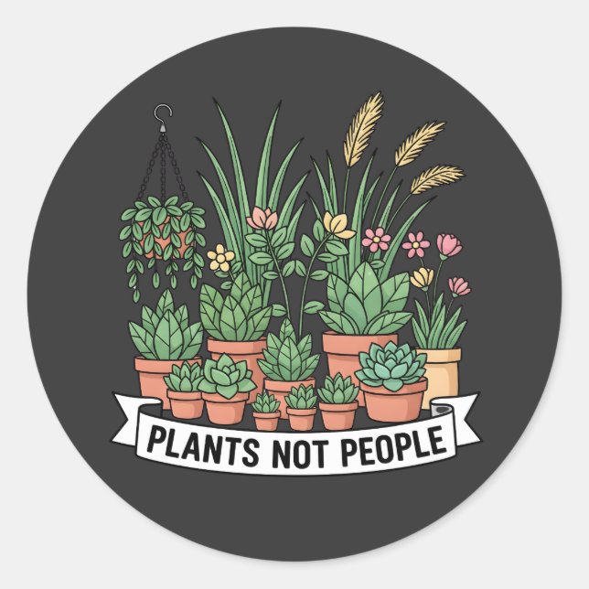 Adesivo Redondo Plants Not People | Funny Introvert Gardener  (Frente)