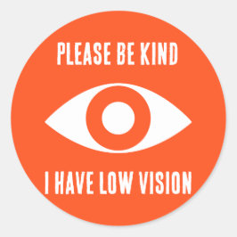 Adesivo Redondo Please Be Kind, I Have Low Vision
