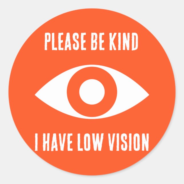Adesivo Redondo Please Be Kind, I Have Low Vision (Frente)