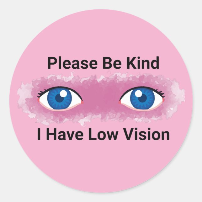 Adesivo Redondo Please Be Kind, I have Low Vision awareness (Frente)