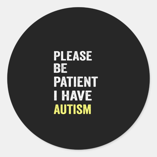 Adesivo Redondo please be patient i have autism (Frente)