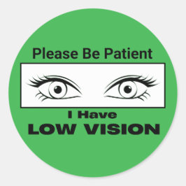 Adesivo Redondo Please Be Patient, Low Vision - Green