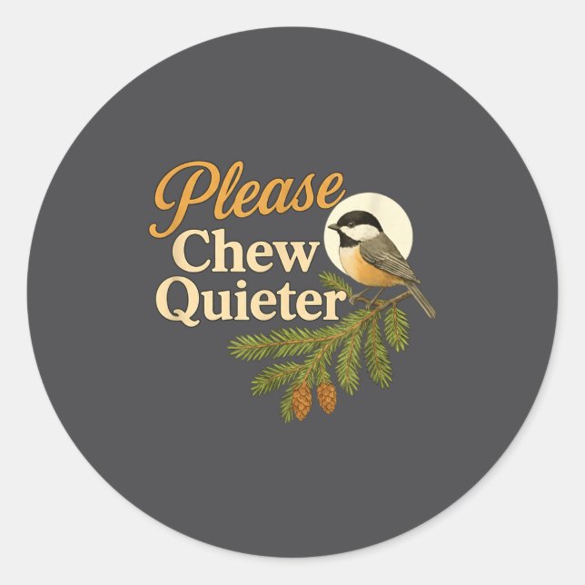 Adesivo Redondo Please Chew Quieter Funny Misophonia Bird Quote  (Frente)
