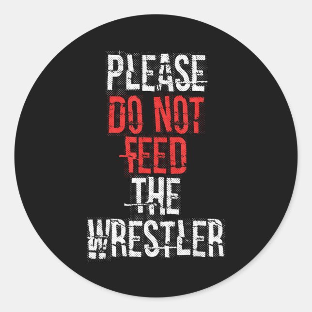 Adesivo Redondo Please Do Not Feed The Wrestler - Wrestling  (Frente)