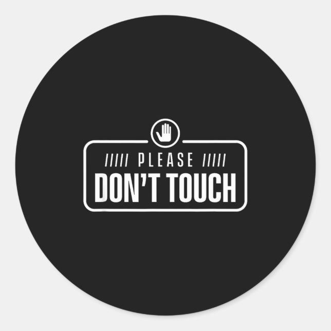 Adesivo Redondo Please Do Not Touch Just Watch Don't Touch Hands O (Frente)