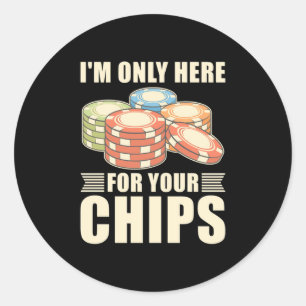 Adesivo Redondo Poker, Estou Aqui Apenas Para Seus Chips
