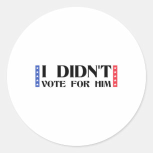 Adesivo Redondo Política engraçada Anti-trump Eu não votei nele V