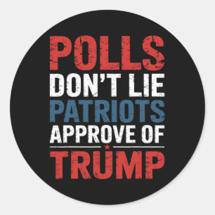 Adesivo Redondo Polling Don't Lie Patriots Approve of Trump