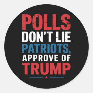 Adesivo Redondo Polling Don't Lie Patriots Aproveite de Trump Engr