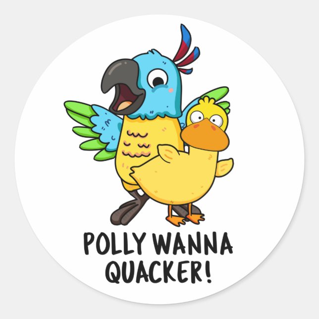 Adesivo Redondo Polly Wanna Quacker Funny Animal Pun (Frente)