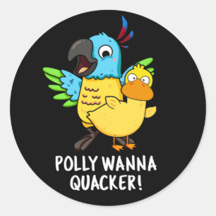 Adesivo Redondo Polly Wanna Quacker Funny Animal Pun