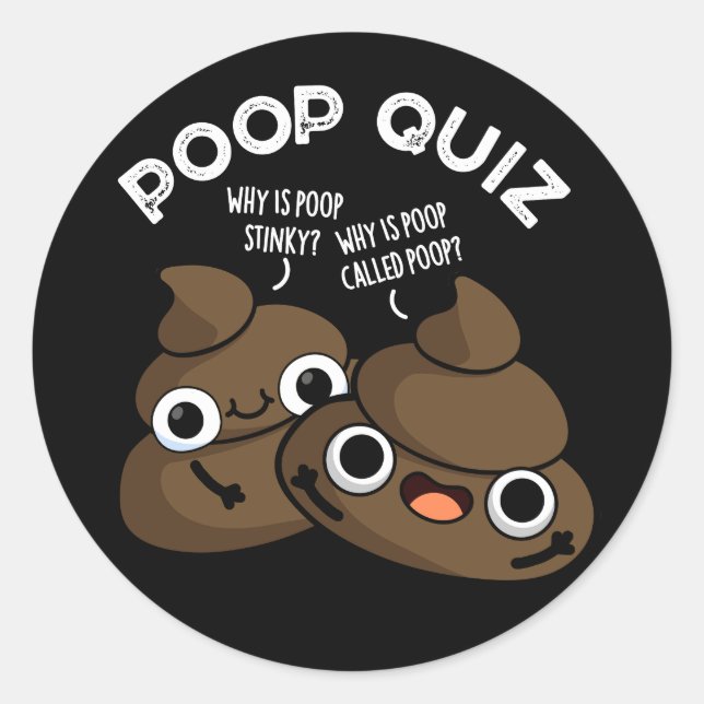 Adesivo Redondo Poop Quiz Engraçado Poo Pun Dark BG (Frente)