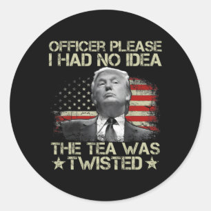 Adesivo Redondo Por Favor, Eu Não Fazia Ideia Do Tea Twisted Usa F