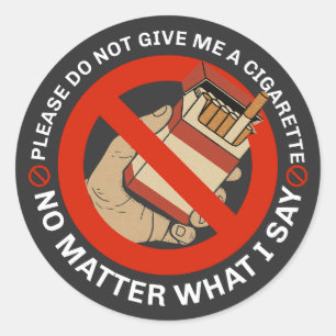 Adesivo Redondo Por Favor, Não Me Dê Um Cigarro, Não Importa O Que