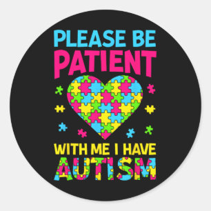 Adesivo Redondo Por Favor, Seja Paciente Comigo Eu Tenho Autismo P