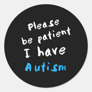 Adesivo Redondo Por Favor, Seja Paciente Eu Tenho Autismo
