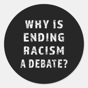 Adesivo Redondo Por que acabar com o racismo é uma atividade de pr