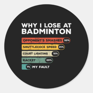 Adesivo Redondo Por Que Eu Perder Em Badminton Engraçado