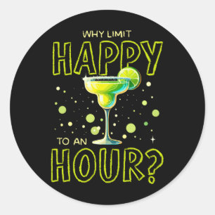 Adesivo Redondo Por Que Limitar Feliz A Uma Hora Feliz Margarita?