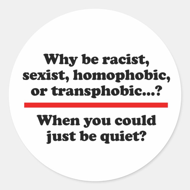 Adesivo Redondo Por que quando você pode ficar quieto (Frente)