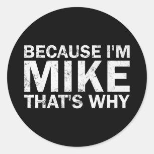 Adesivo Redondo Porque sou o Mike, é por isso sarcástico aniversár