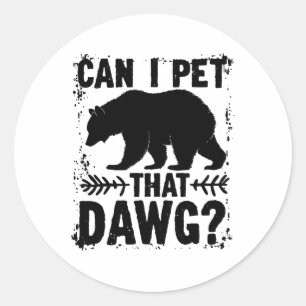 Adesivo Redondo Posso Acariciar Esse Cachorro Funny Dawg Bear Meme
