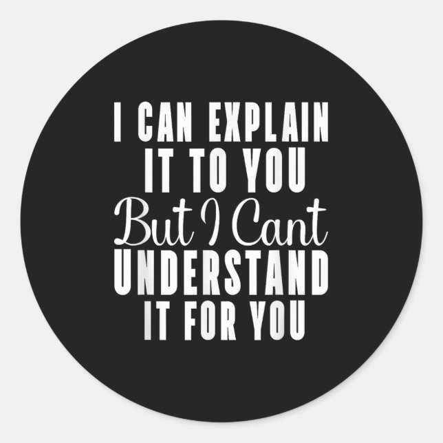 Adesivo Redondo Posso explicar-te, mas não consigo entender. (Frente)