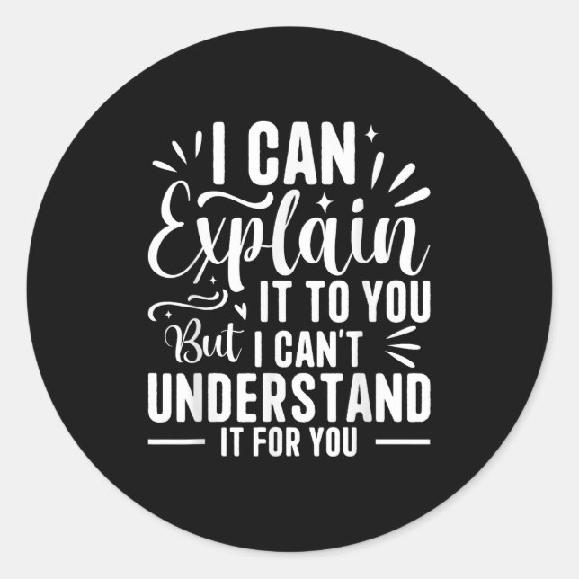 Adesivo Redondo Posso explicar-te, mas não consigo entender. (Frente)