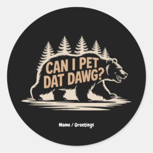 Adesivo Redondo Posso Pet Dat Dawg? T-Shirt Engraçado Hiker Bear