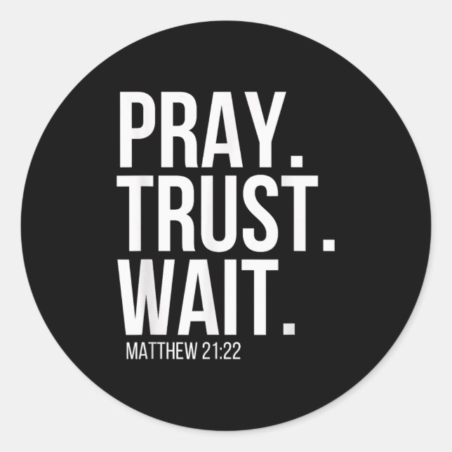 Adesivo Redondo Pray. Trust. Wait. Christian Religious Verse Matth (Frente)