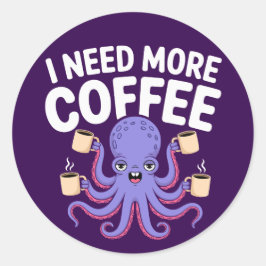 Adesivo Redondo Preciso De Mais Café Engraçada Com Octopus Café.