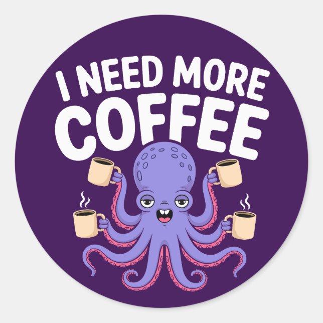 Adesivo Redondo Preciso De Mais Café Engraçada Com Octopus Café. (Frente)