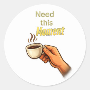 Adesivo Redondo Preciso deste Momento Camiseta Divertida de Café M