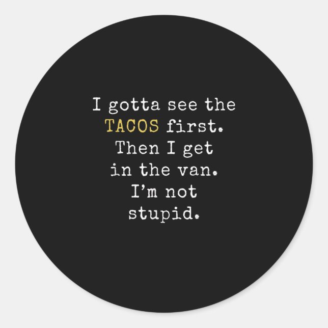 Adesivo Redondo Preciso Ver Tacos Primeiro Taco Engraçado Terça (Frente)