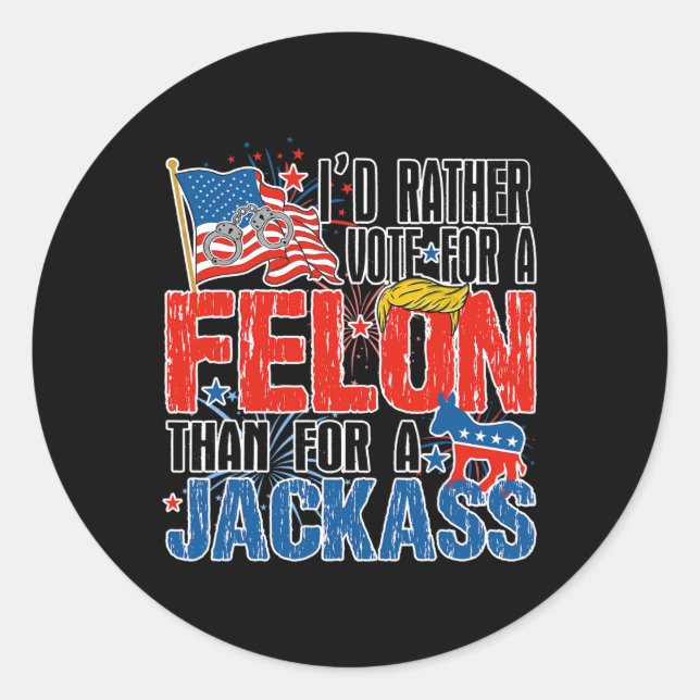 Adesivo Redondo Preferencialmentes Votam Por Um Felon Do Que Por U (Frente)