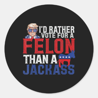 Adesivo Redondo Preferencialmentes Votam Por Um Felon Que Um Jack