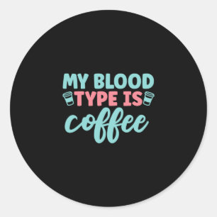 Adesivo Redondo Presente de Enfermeira Meu Tipo De Sangue É Café