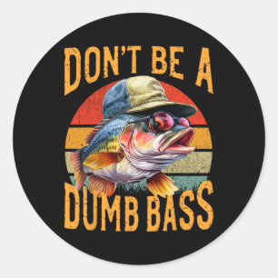 Adesivo Redondo Presente Engraçado Fishing-dont Be Dumb Byss 
