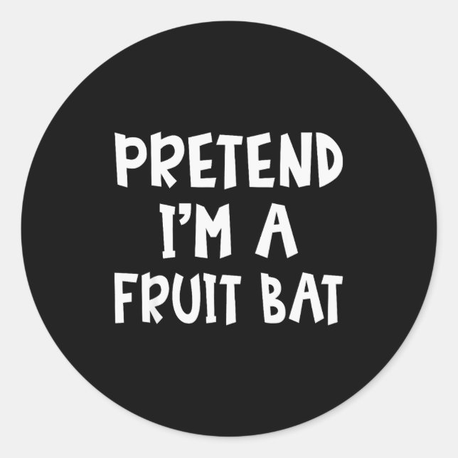 Adesivo Redondo Pretend I'm A Fruit Bat Matching Costume Lazy Easy (Frente)