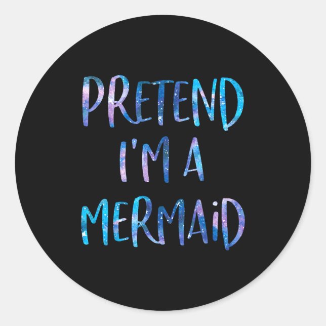 Adesivo Redondo Pretend I'm A Mermaid Lazy Funny Mermaid Halloween (Frente)