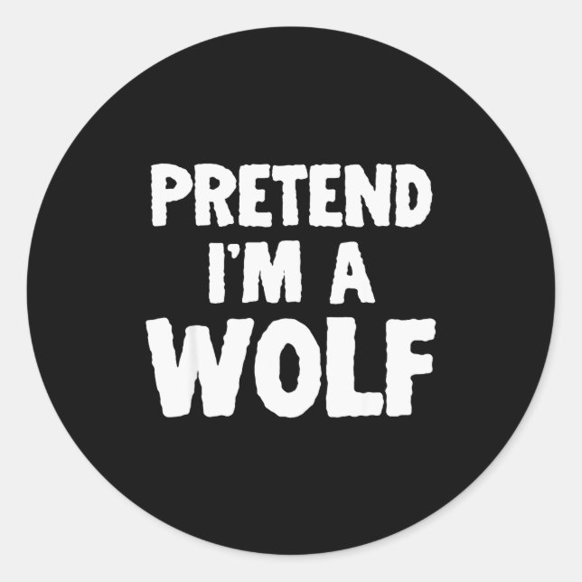 Adesivo Redondo Pretend I'm A Wolf Funny Halloween Costume Humor  (Frente)