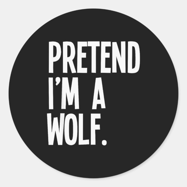 Adesivo Redondo Pretend I'm A Wolf Funny Halloween Party Costume  (Frente)