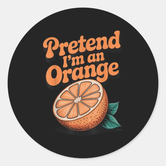 Adesivo Redondo Pretend I'm An Orange  (Frente)