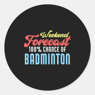 Adesivo Redondo Previsão de fim de semana Badminton Engraçado Joga