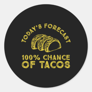 Adesivo Redondo Previsão De Hoje De 100% De Chance De Tacos