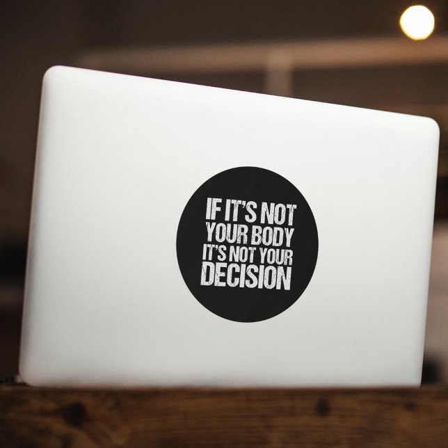 Adesivo Redondo Pro Choice Not Your Body Not Your Decision (Criador carregado)