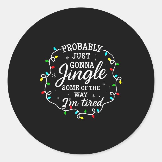 Adesivo Redondo Probably Just Going To Jingle Some Of The Way For  (Frente)