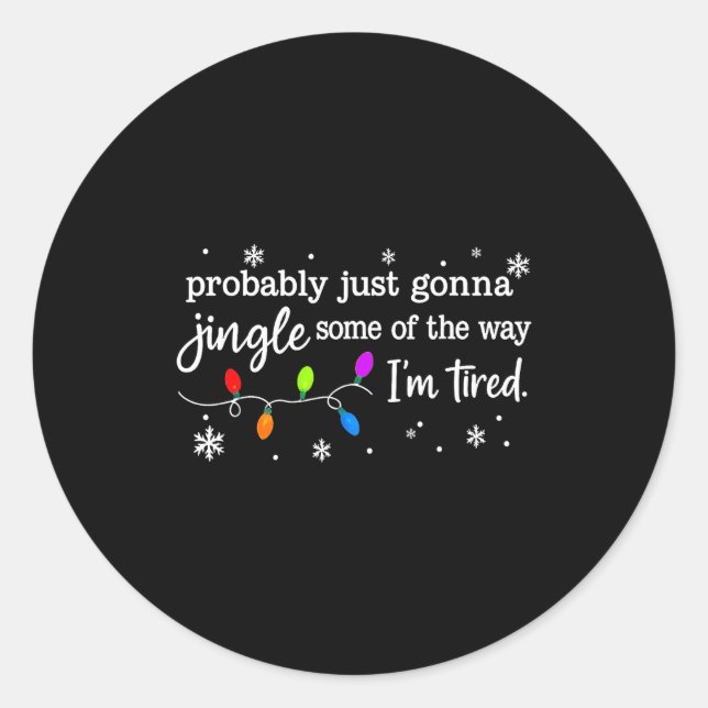 Adesivo Redondo Probably Just Gonna Jingle Some Of The Way I'm Tir (Frente)