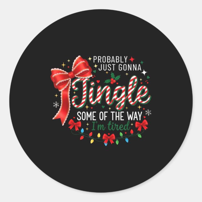 Adesivo Redondo Probably Just Gonna Jingle Some Of The Way I'm Tir (Frente)